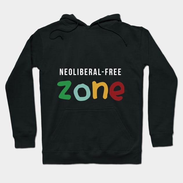 Neoliberal-free zone Hoodie by juananguerrero